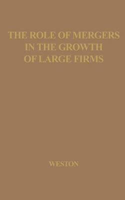 Book cover for The Role of Mergers in the Growth of Large Firms.