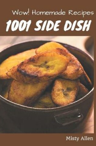 Cover of Wow! 1001 Homemade Side Dish Recipes