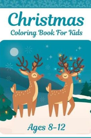 Cover of Christmas Coloring Book For Kids Ages 8-12