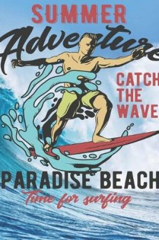 Cover of Summer Adventure Catch The Wave Paradise Beach Time For Surfing