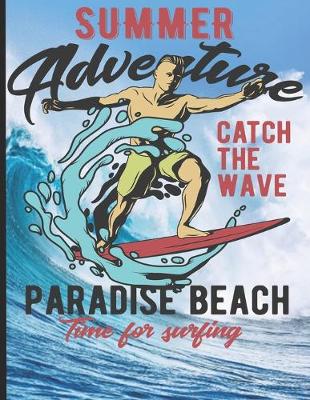 Cover of Summer Adventure Catch The Wave Paradise Beach Time For Surfing