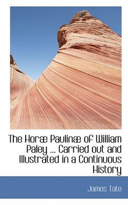 Book cover for The Horab Paulinab of William Paley ... Carried Out and Illustrated in a Continuous History