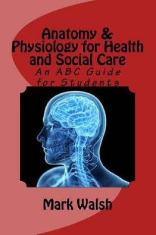 Cover of Anatomy & Physiology for Health and Social Care