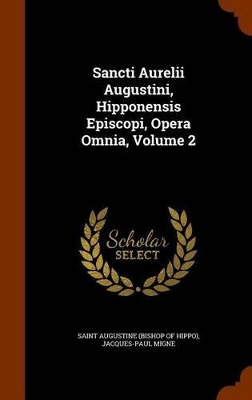 Book cover for Sancti Aurelii Augustini, Hipponensis Episcopi, Opera Omnia, Volume 2