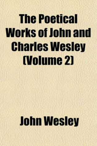 Cover of The Poetical Works of John and Charles Wesley (Volume 2)