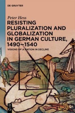 Cover of Resisting Pluralization and Globalization in German Culture, 1490-1540