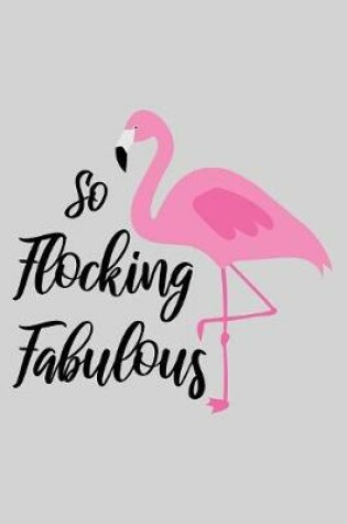 Cover of So Flocking fabulous