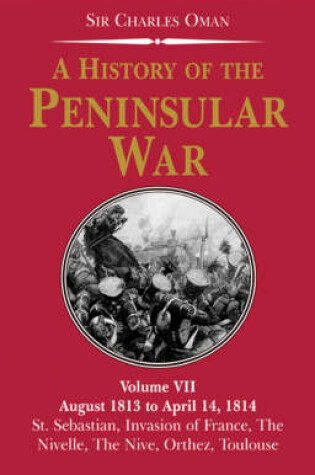 Cover of History of the Penin (vol 7) War, A:  August 1813 to April 14 1814