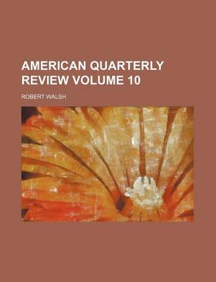 Book cover for American Quarterly Review Volume 10