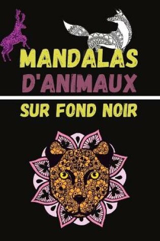 Cover of Mandalas d'Animaux Sur Fond Noir