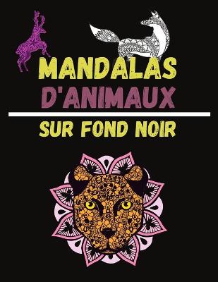 Book cover for Mandalas d'Animaux Sur Fond Noir