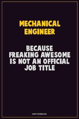 Book cover for Mechanical engineer, Because Freaking Awesome Is Not An Official Job Title