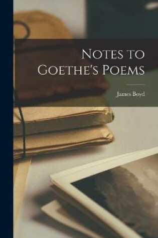 Cover of Notes to Goethe's Poems