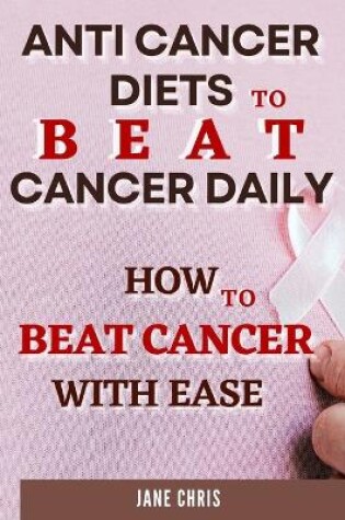 Cover of Anti Cancer Diets to Beat Cancer Daily