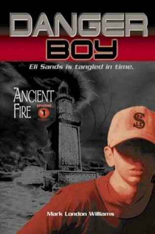 Cover of Danger Boy Book 1: Ancient Fire