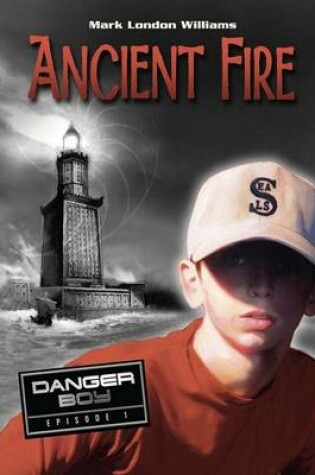 Cover of Danger Boy Book 1: Ancient Fire