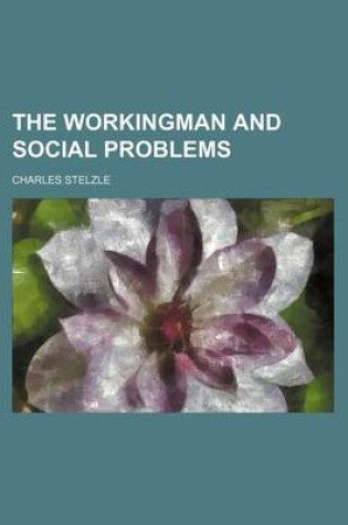 Cover of The Workingman and Social Problems