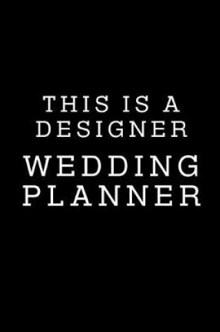 Cover of This Is A Designer Wedding Planner