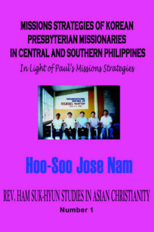 Cover of MISSIONS STRATEGIES OF KOREAN PRESBYTERIAN MISSIONARIES IN CENTRAL AND SOUTHERN PHILIPPINES (Hardcover)