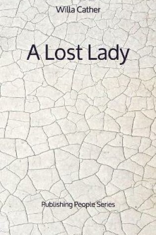 Cover of A Lost Lady - Publishing People Series