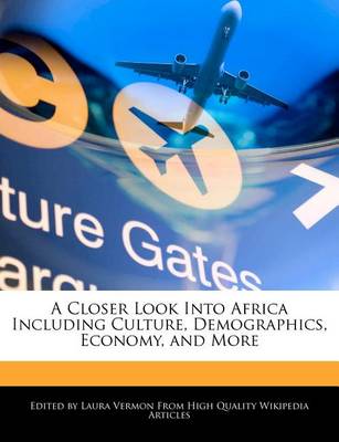 Book cover for A Closer Look Into Africa Including Culture, Demographics, Economy, and More