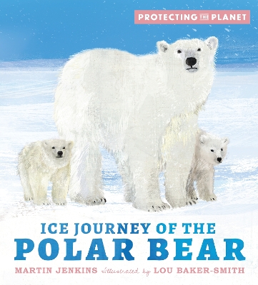 Book cover for Protecting the Planet: Ice Journey of the Polar Bear