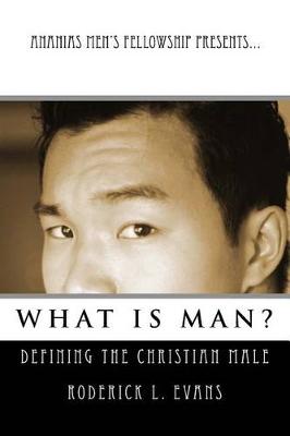 Book cover for Ananias Men's Fellowship Presents... What Is Man?