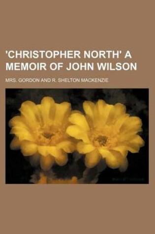 Cover of 'Christopher North' a Memoir of John Wilson