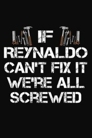 Cover of If Reynaldo Can't Fix It We're All Screwed