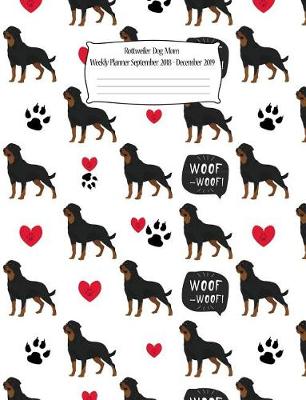 Book cover for Rottweiler Dog Mom Weekly Planner September 2018 - December 2019