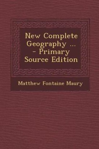 Cover of New Complete Geography ... - Primary Source Edition