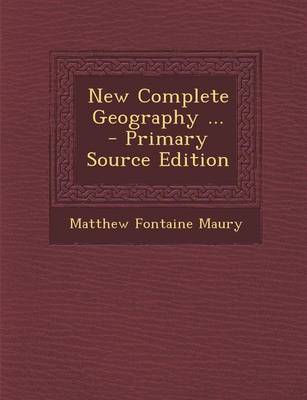 Book cover for New Complete Geography ... - Primary Source Edition