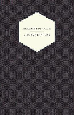 Book cover for The Works Of Alexandre Dumas; Margaret De Valois