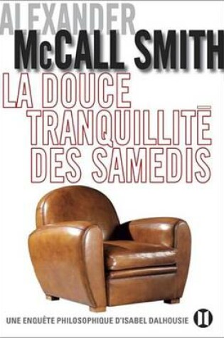 Cover of La Douce Tranquillite Des Samedis