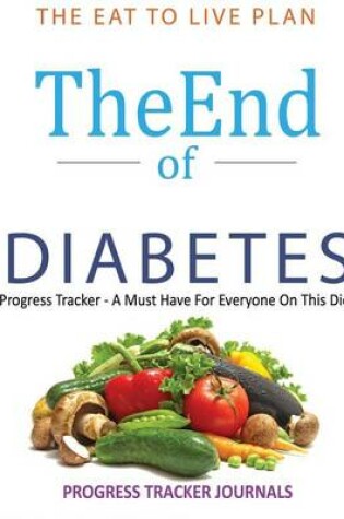 Cover of The End of Diabetes the Eat to Live Plan Progress Tracker