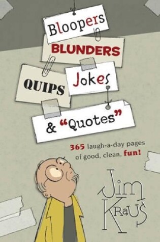 Cover of Bloopers, Blunders, Jokes, Quips & "Quotes"