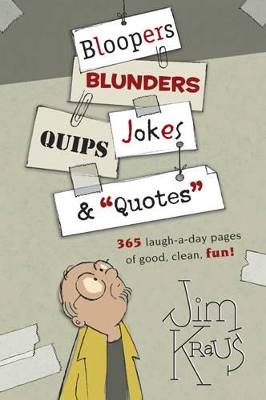 Book cover for Bloopers, Blunders, Jokes, Quips & "Quotes"