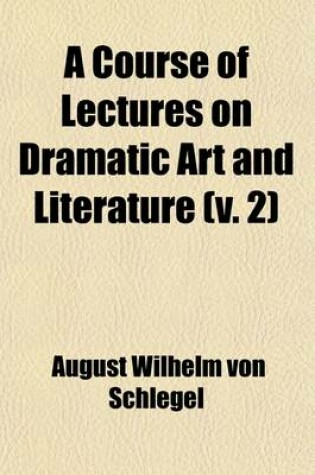 Cover of A Course of Lectures on Dramatic Art and Literature (Volume 2)