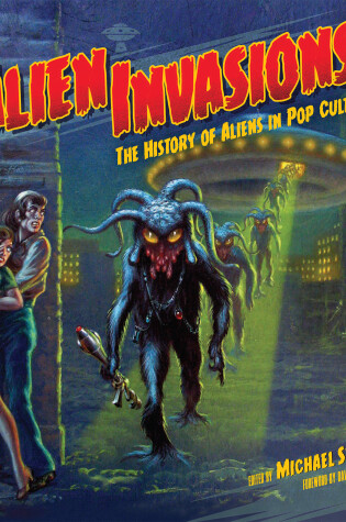 Cover of Alien Invasions! The History of Aliens in Pop Culture