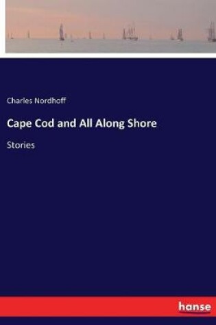 Cover of Cape Cod and All Along Shore