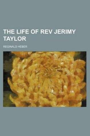 Cover of The Life of REV Jerimy Taylor