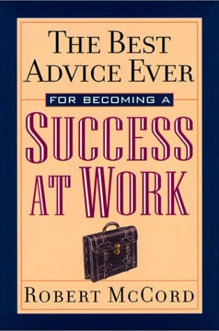 Cover of The Best Advice Ever for Becoming a Success at Work