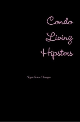 Cover of Condo Living Hipsters