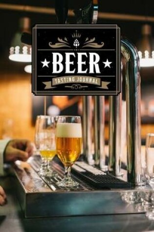 Cover of Beer Brewing Brewer Tasting Sampling Journal Notebook Log Book Diary - Tapping in Bar