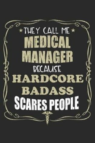 Cover of They Call Me Medical Manager Because Hardcore Badass Scares People