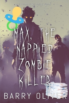 Book cover for Max, The Nappied Zombie Killer