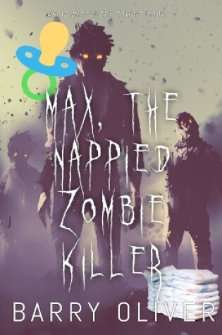 Cover of Max, The Nappied Zombie Killer