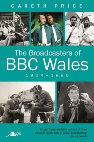 Cover of Broadcasters of BBC Wales, 1964-1990, The