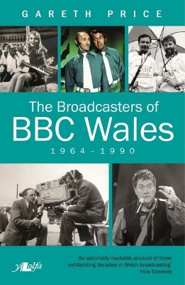 Book cover for Broadcasters of BBC Wales, 1964-1990, The