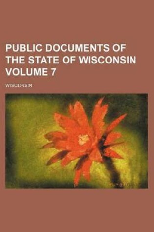 Cover of Public Documents of the State of Wisconsin Volume 7